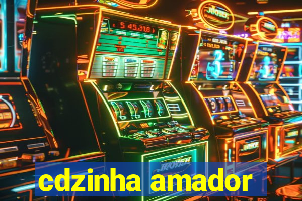 cdzinha amador